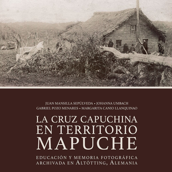 CRUZ CAPUCHINA EN TERRITORIO MAPUCHE