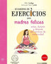 CUADERNO DE EJERCICIOS PARA MADRES FELICES