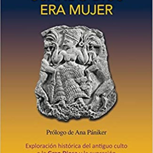 CUANDO DIOS ERA MUJER