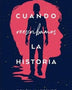 CUANDO REESCRIBAMOS LA HISTORIA