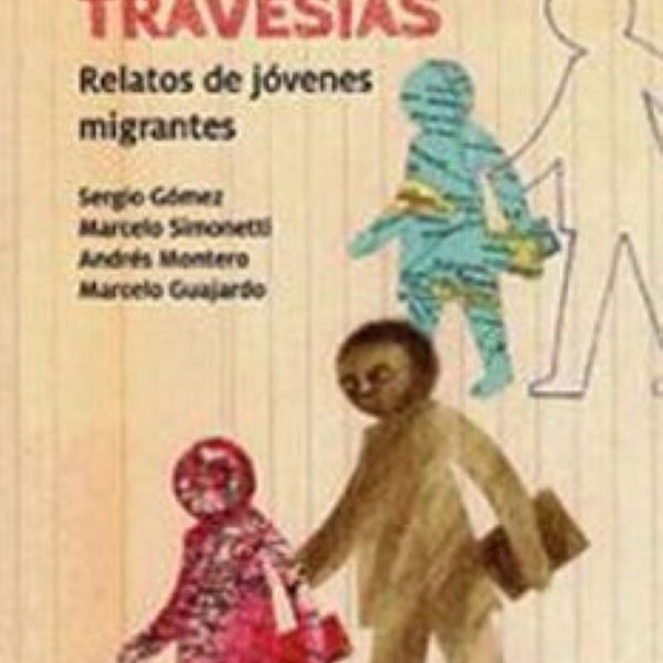 CUATRO TRAVESIAS RELATOS DE JOVENES MIGRANTES
