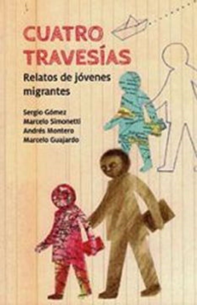 CUATRO TRAVESIAS RELATOS DE JOVENES MIGRANTES