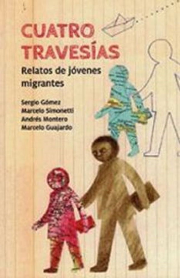 CUATRO TRAVESIAS RELATOS DE JOVENES MIGRANTES