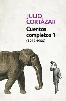 CUENTOS COMPLETOS 1 - JULIO CORTAZAR