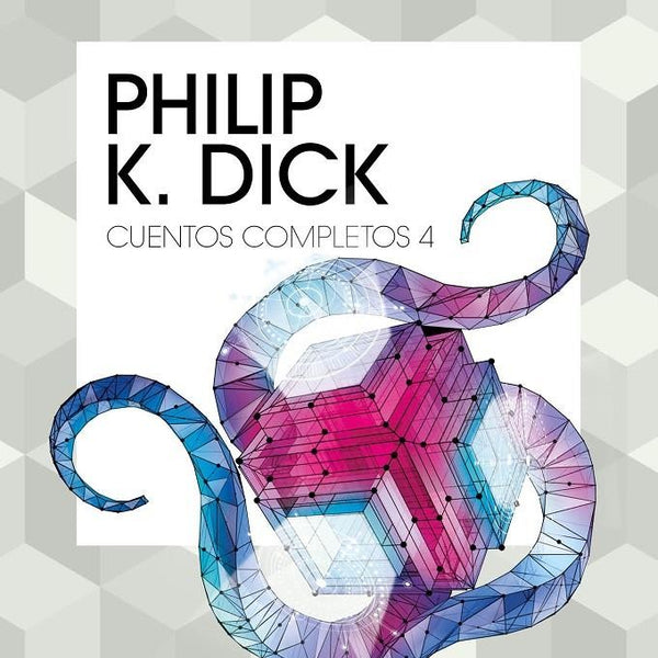 CUENTOS COMPLETOS 4 - PHILIP K. DICK