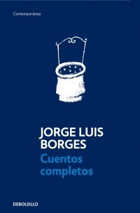 CUENTOS COMPLETOS JORGE LUIS BORGES