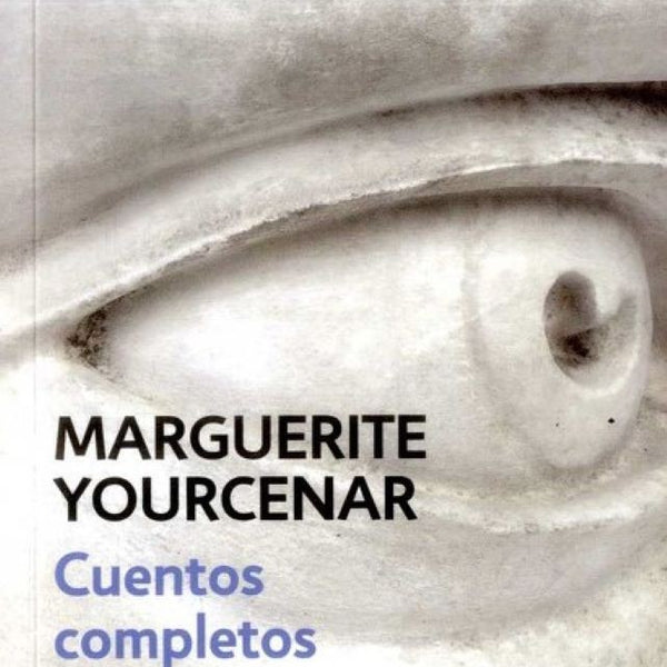 CUENTOS COMPLETOS MARGUERITE YOURCENAR