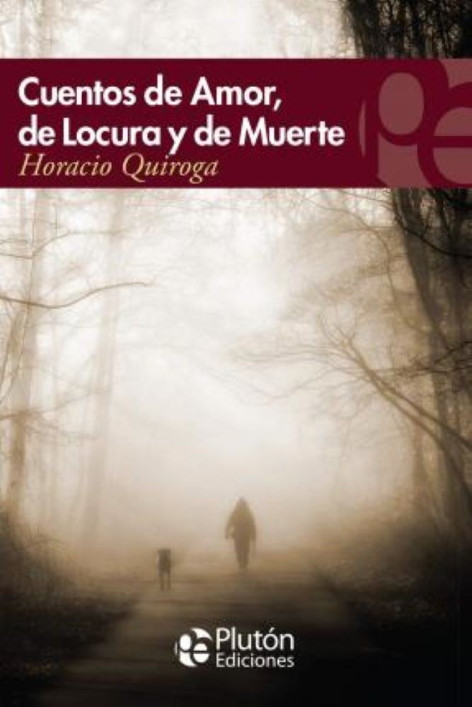 CUENTOS DE AMOR DE LOCURA Y DE MUERTE