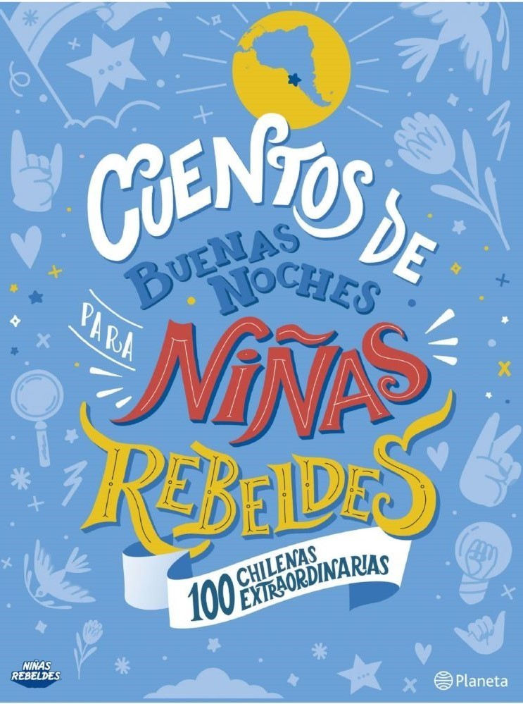 CUENTOS DE BUENAS NOCHES PARA NIÑAS REBELDES 100 CHILENAS EXTRAORDINARIAS