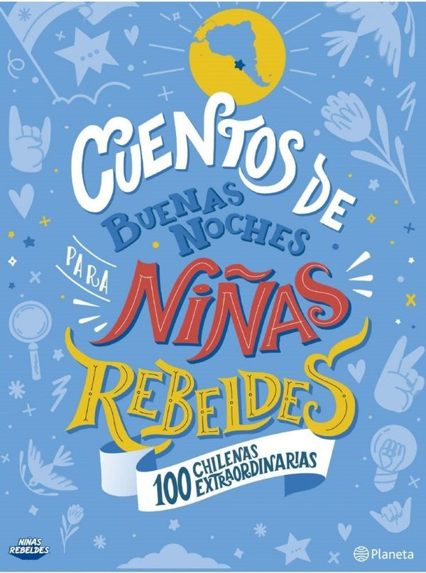 CUENTOS DE BUENAS NOCHES PARA NIÑAS REBELDES 100 CHILENAS EXTRAORDINARIAS