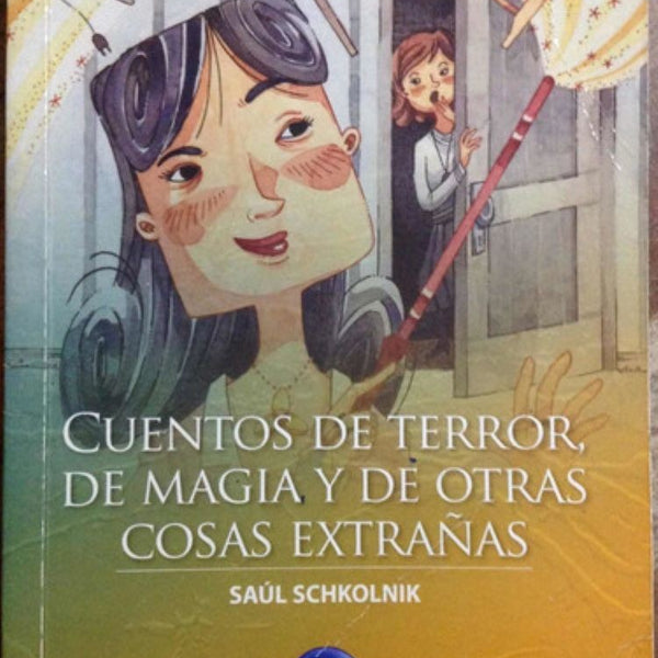 CUENTOS DE TERROR, DE MAGIA Y DE COSAS EXTRAÑAS