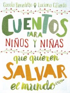 CUENTOS PARA NIÑOS Y NIÑAS QUE QUIEREN SALVAR AL MUNDO