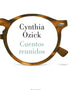 CUENTOS REUNIDOS - CYNTHIA OZICK