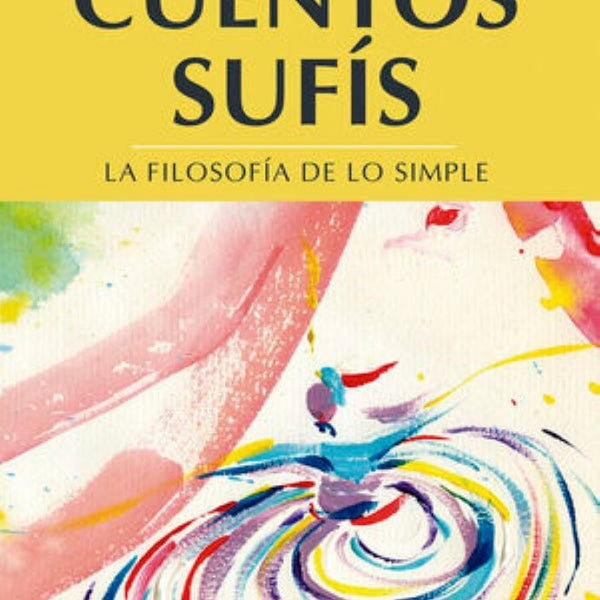 CUENTOS SUFIS. LA FILOSOFIA DE LO SIMPLE