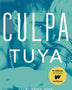 CULPA TUYA (CULPABLES 2)