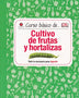 CULTIVO DE FRUTA Y HORTALIZAS. curso basico de...