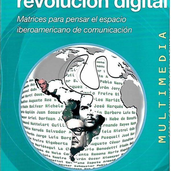 CULTURA LATINA Y REVOLUCION DIGITAL : MATRICES PARA PENSAR EL ESPACIO IBEROAMERICANO DE COMUNICACION