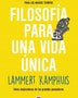 FILOSOFIA PARA UNA VIDA UNICA