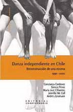 Danza Independiente En Chile. Reconstrucción De Una Escena 1990-2000