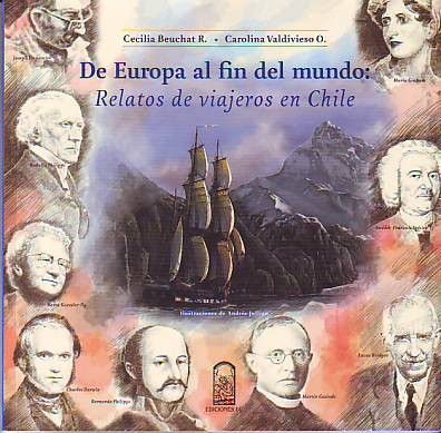 De Europa Al Fin Del Mundo: Relatos De Viajeros En Chile