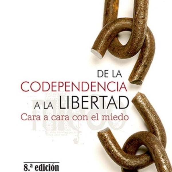 DE LA CODEPENDENCIA A LA LIBERTAD