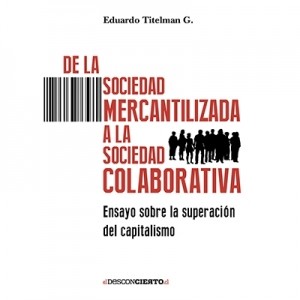 De La Sociedad Mercantilizada A La Sociedad Colaborativa (Ocho Libros)