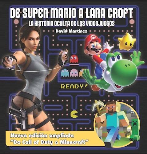 DE SUPER MARIO A LARA CROFT- LA HISTORIA OCULTA DE LOS VIDEOJUEGOS