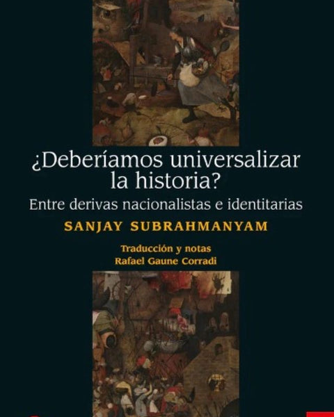 ¿DEBERIAMOS UNIVERSALIZAR LA HISTORIA? ENTRE DERIVAS NACIONALISTAS E IDENTITARIAS