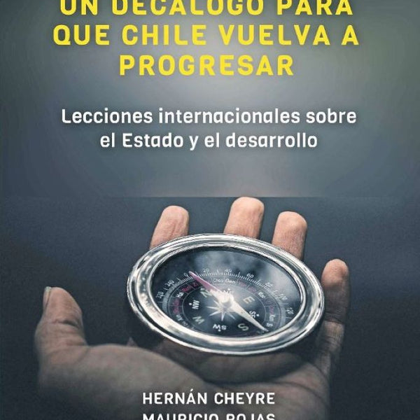 DECALOGO PARA QUE CHILE VUELVA A PROGRESAR