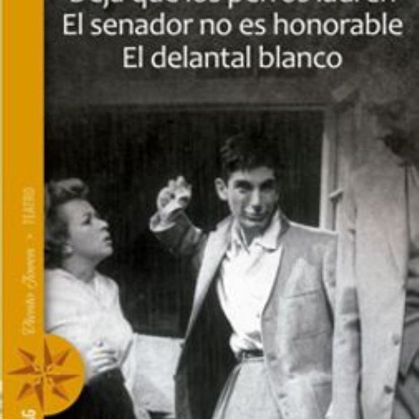DEJA QUE LOS PERROS LADREN / EL SENADOR NO ES HONORABLE