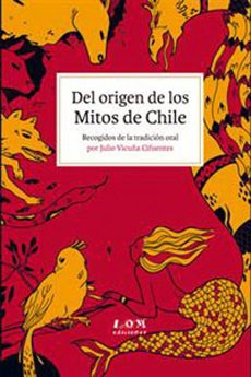DEL ORIGEN DE LOS MITOS DE CHILE