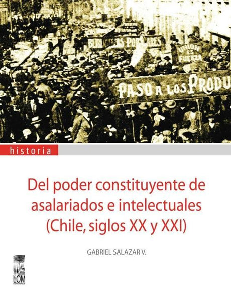 Del Poder Constituyente De Asalariados E Intelectuales Chile Siglos XX