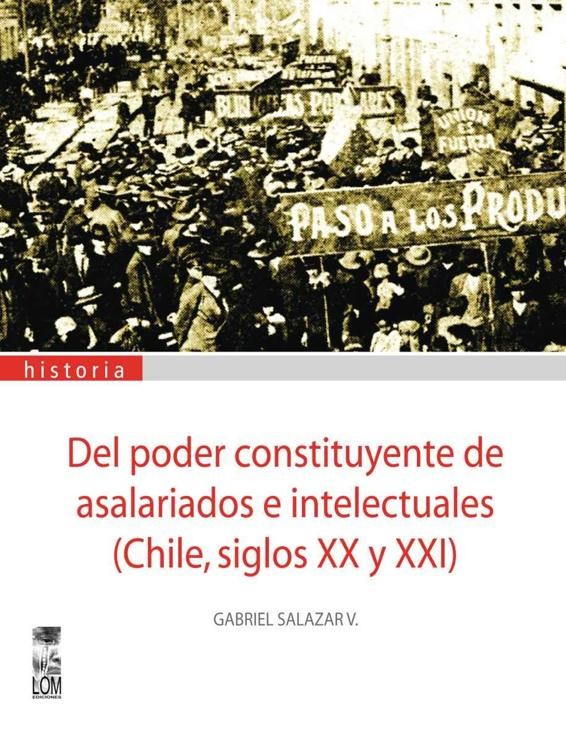 Del Poder Constituyente De Asalariados E Intelectuales Chile Siglos XX