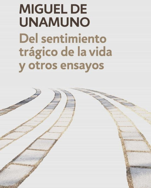 DEL SENTIMIENTO TRAGICO DE LA VIDA Y OTR