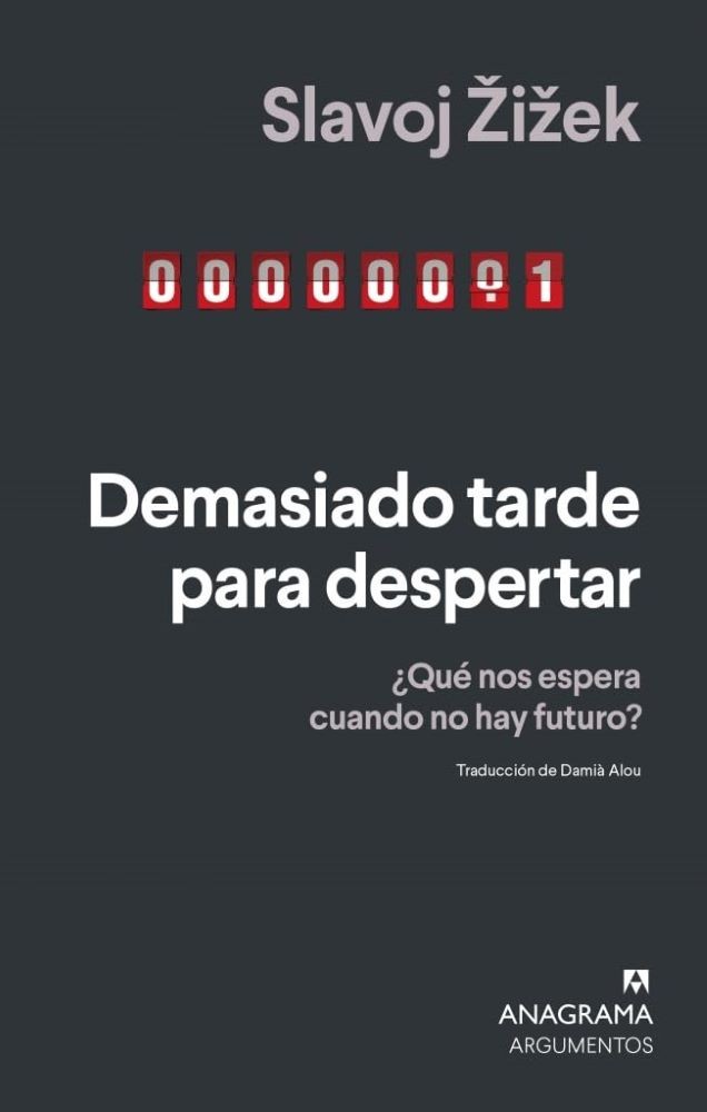 DEMASIADO TARDE PARA DESPERTAR. ¿QUE NOS ESPERA CUANDO NO HAY FUTURO?