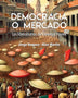 DEMOCRACIA O MERCADO