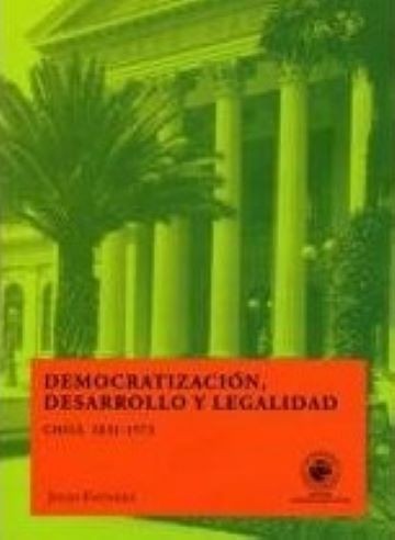 DEMOCRATIZACION, desarrollo y legalidad. Chile, 1831- 1973