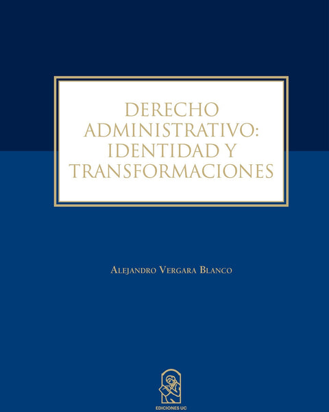 DERECHO ADMINISTRATIVO: IDENTIDAD Y TRANSFORMACIONES