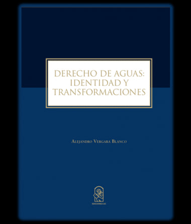 DERECHO DE AGUAS: IDENTIDAD Y TRANSFORMACIONES