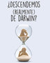 DESCENDEMOS (REALMENTE) DE DARWIN