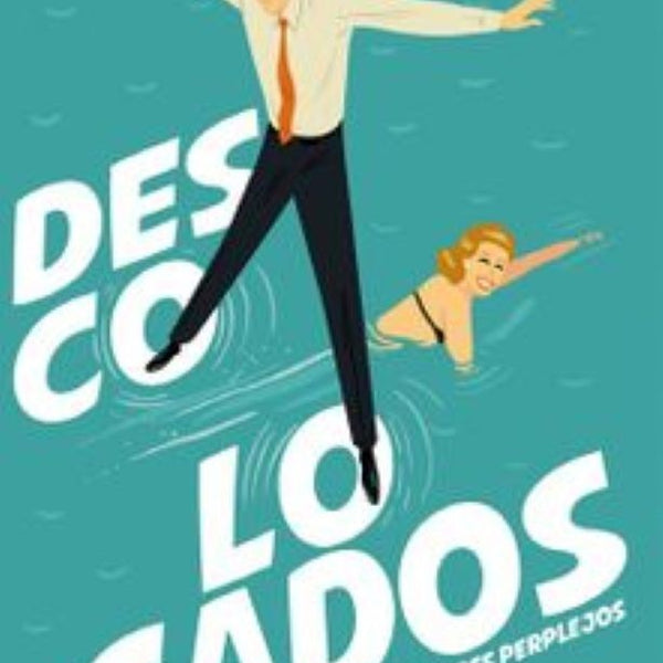 DESCOLOCADOS MUJERES EMPODERADAS, HOMBRES PERPLEJOS