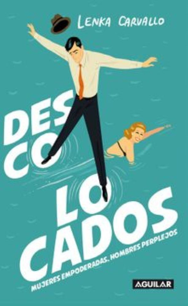 DESCOLOCADOS MUJERES EMPODERADAS, HOMBRES PERPLEJOS