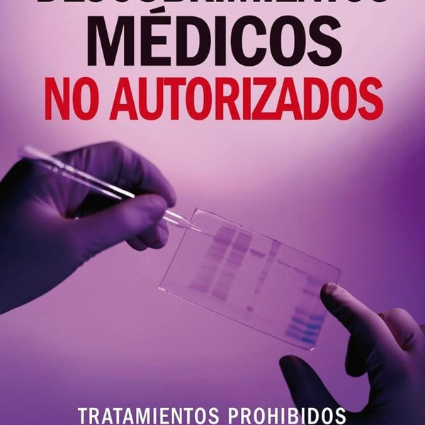 DESCUBRIMIENTOS MÉDICOS NO AUTORIZADOS