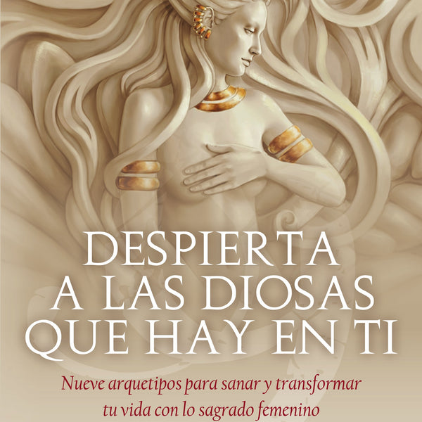 DESPIERTA A LAS DIOSAS QUE HAY EN TI