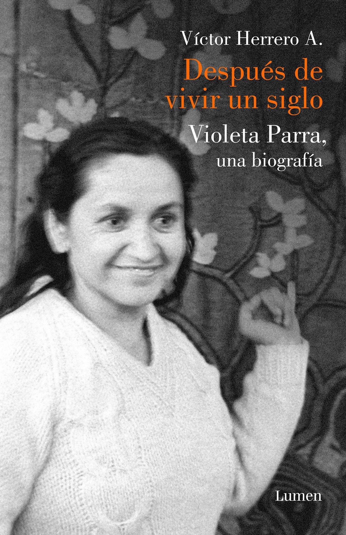 DESPUES DE VIVIR UN SIGLO. VIOLETA PARRA