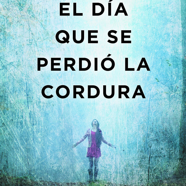 DIA QUE SE PERDIO LA CORDURA