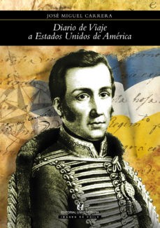 DIARIO DE VIAJE A ESTADOS UNIDOS DE JOSE MIGUEL CARRERA