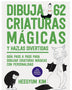 DIBUJA 62 CRIATURAS MAGICAS Y HAZLAS DIVERTIDAS