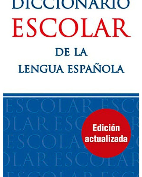 DICCIONARIO ESCOLAR DE LA LENGUA ESPAÑOLA