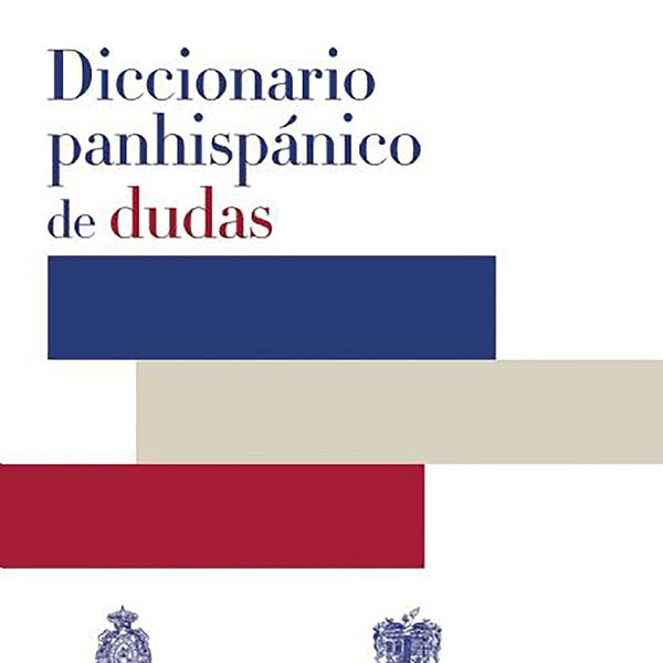 DICCIONARIO PANHISPANICO DE DUDAS